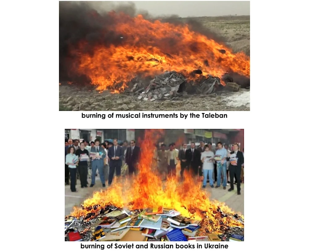 burning of musical instruments by the Taliban
burning of Soviet and Russian books in Ukraine